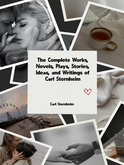 Title details for The Complete Works, Novels, Plays, Stories, Ideas, and Writings of Carl Sternheim by Sternheim Carl - Available